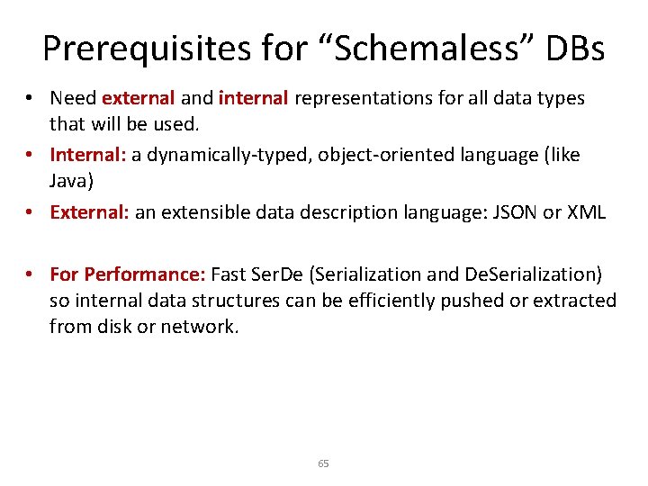 Prerequisites for “Schemaless” DBs • Need external and internal representations for all data types