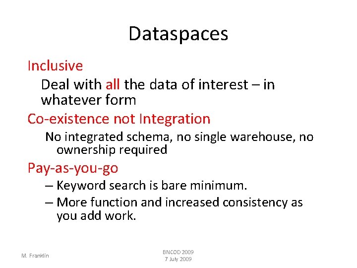 Dataspaces Inclusive Deal with all the data of interest – in whatever form Co-existence