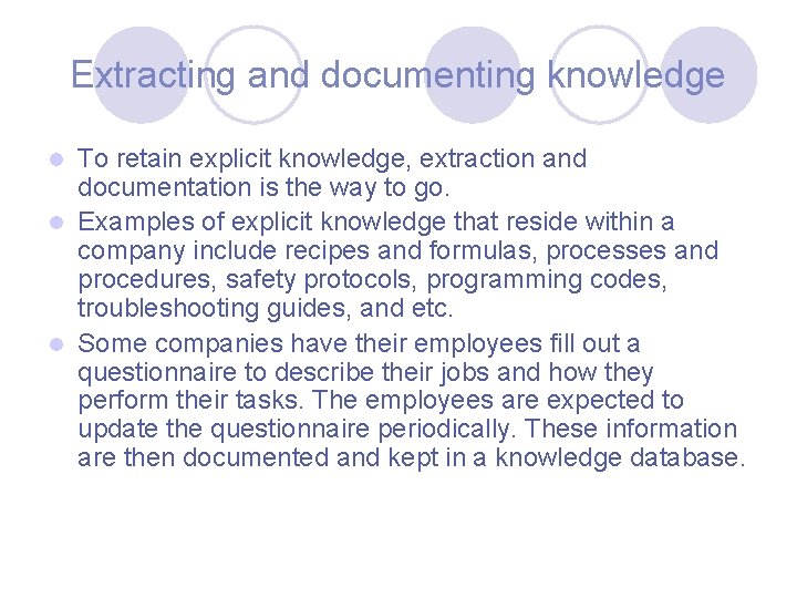 Extracting and documenting knowledge To retain explicit knowledge, extraction and documentation is the way