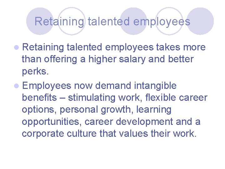 Retaining talented employees l Retaining talented employees takes more than offering a higher salary