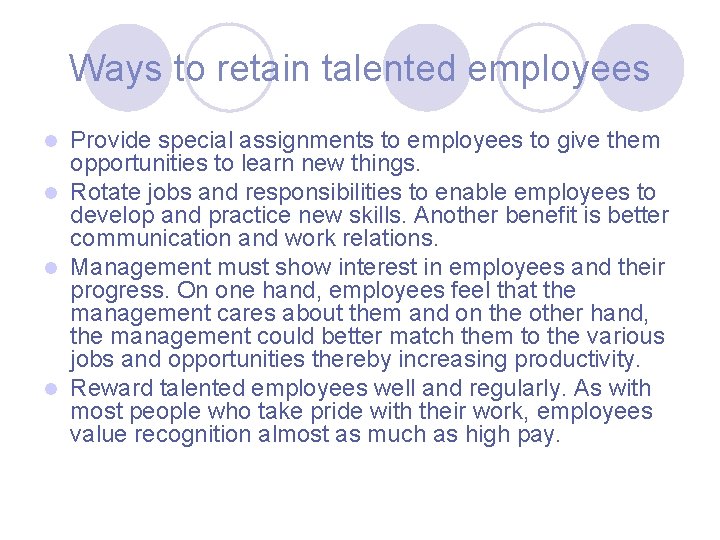 Ways to retain talented employees Provide special assignments to employees to give them opportunities