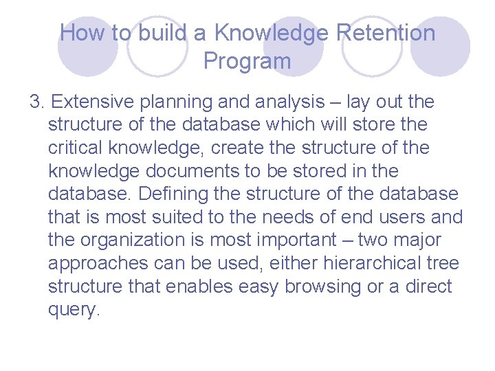 How to build a Knowledge Retention Program 3. Extensive planning and analysis – lay