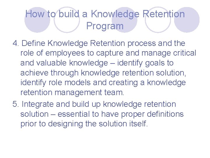 How to build a Knowledge Retention Program 4. Define Knowledge Retention process and the