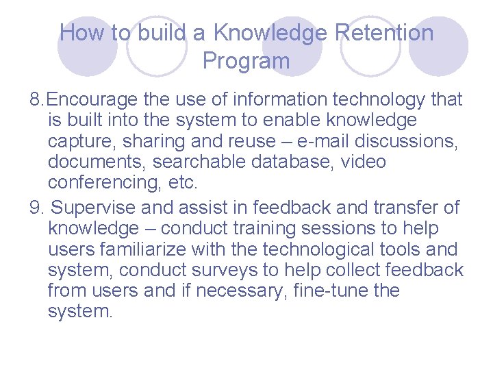 How to build a Knowledge Retention Program 8. Encourage the use of information technology