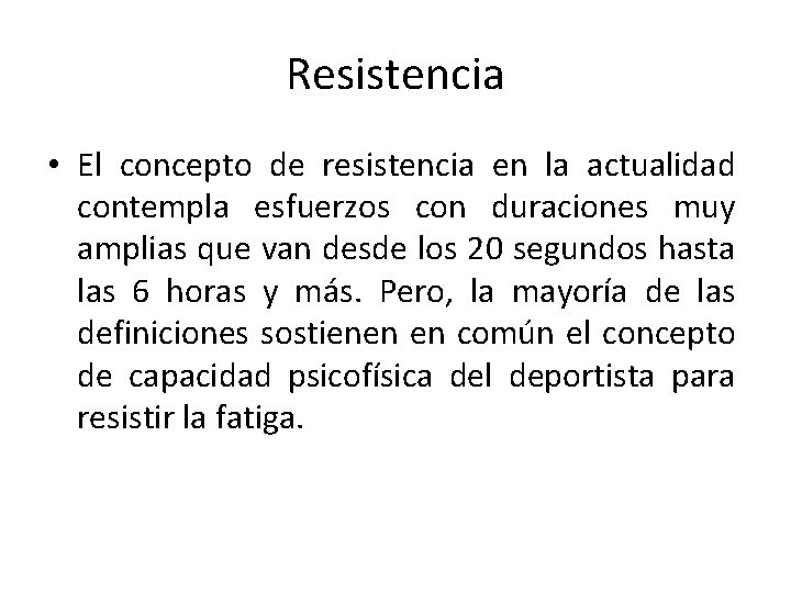 Resistencia • El concepto de resistencia en la actualidad contempla esfuerzos con duraciones muy