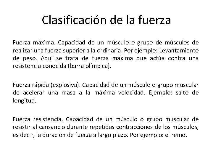 Clasificación de la fuerza Fuerza máxima. Capacidad de un músculo o grupo de músculos