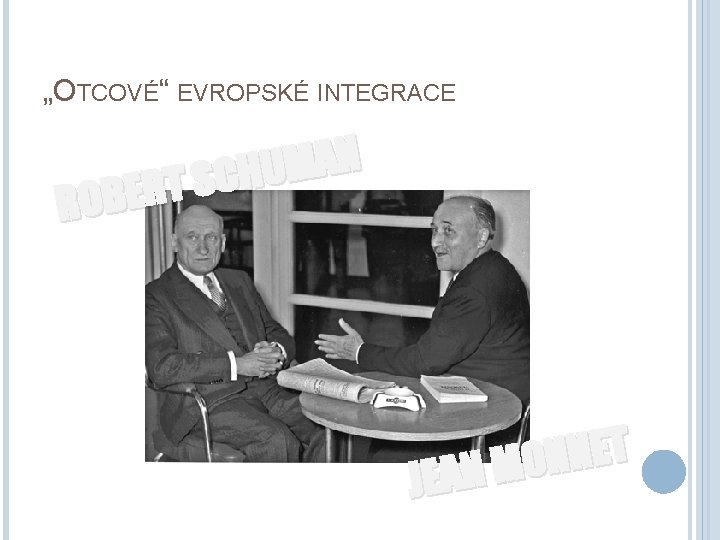 „OTCOVÉ“ EVROPSKÉ INTEGRACE N A M U H C S T R E B