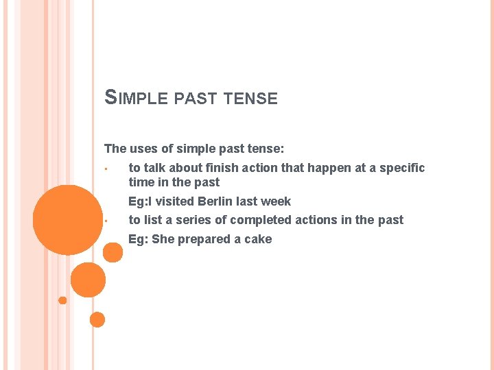SIMPLE PAST TENSE The uses of simple past tense: • to talk about finish