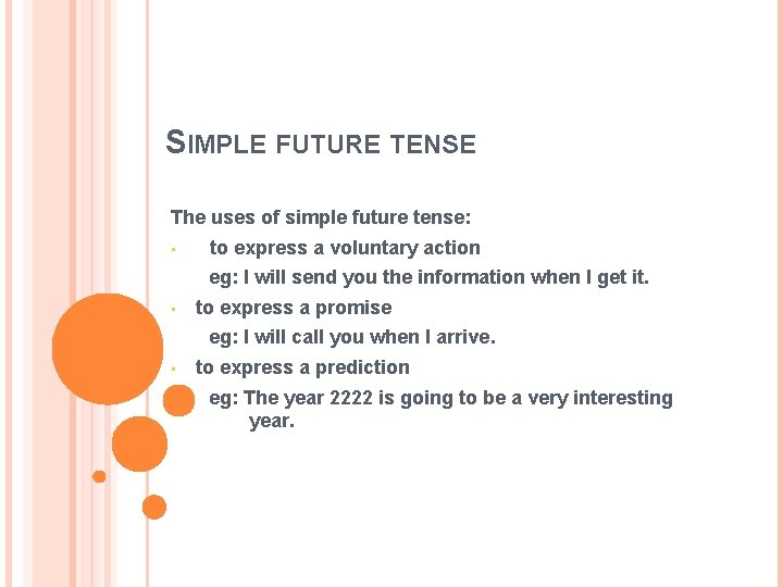 SIMPLE FUTURE TENSE The uses of simple future tense: • to express a voluntary