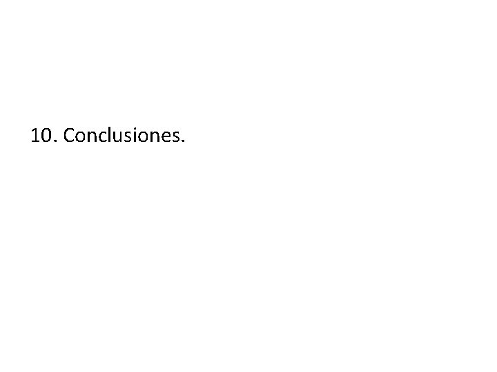 10. Conclusiones. 