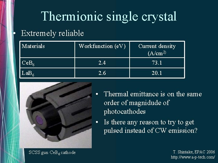 Thermionic single crystal • Extremely reliable Materials Workfunction (e. V) Current density (A/cm 2)