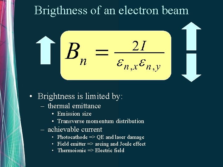 Brigthness of an electron beam • Brightness is limited by: – thermal emittance •