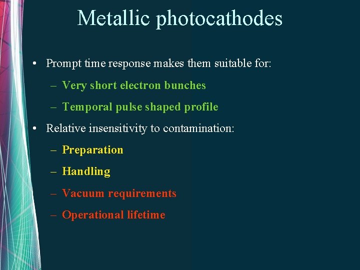 Metallic photocathodes • Prompt time response makes them suitable for: – Very short electron