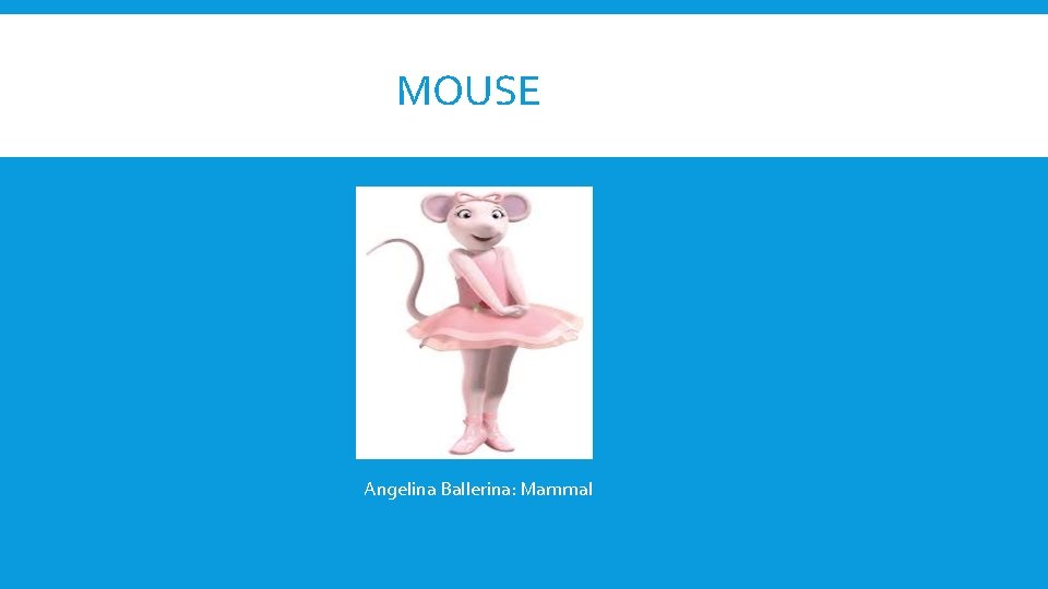 MOUSE Angelina Ballerina: Mammal 
