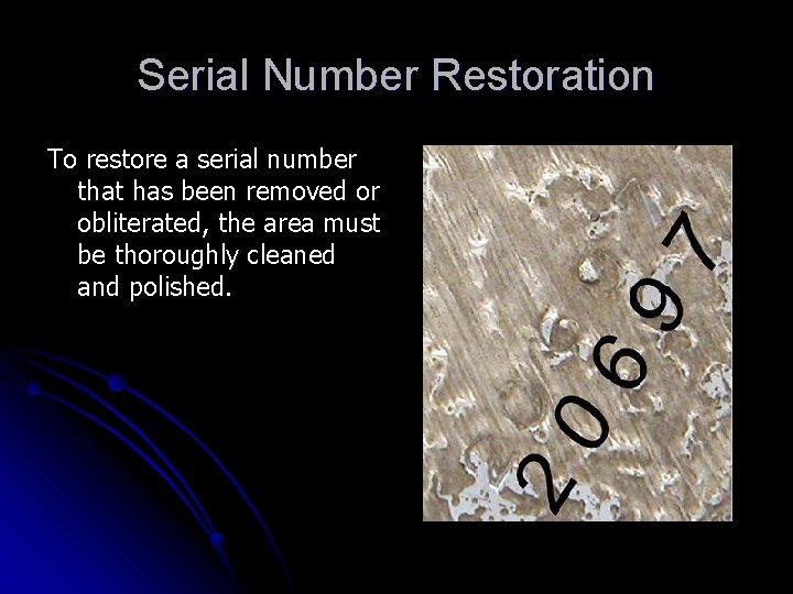 Serial Number Restoration To restore a serial number that has been removed or obliterated,