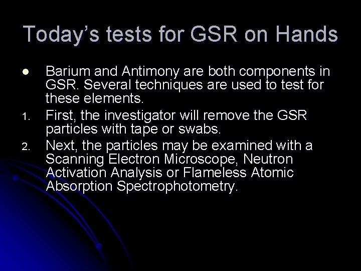 Today’s tests for GSR on Hands l 1. 2. Barium and Antimony are both