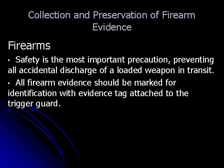 Collection and Preservation of Firearm Evidence Firearms Safety is the most important precaution, preventing