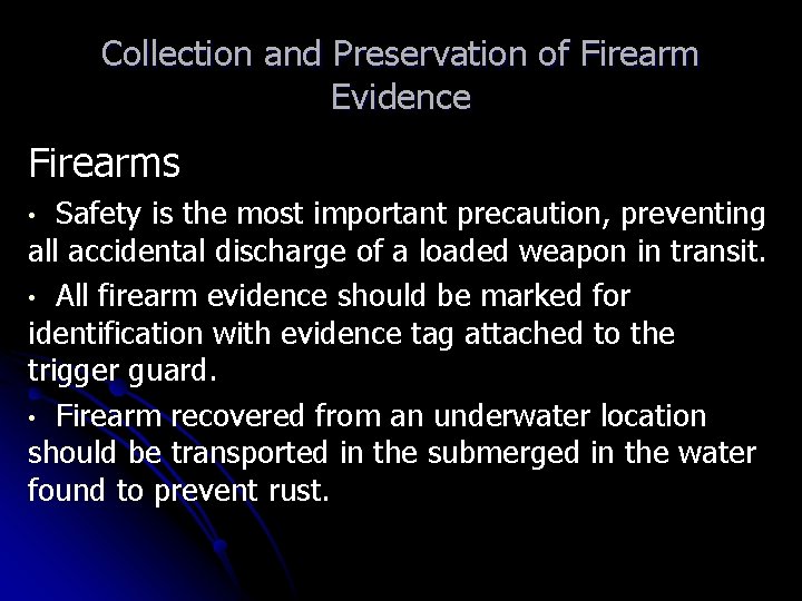 Collection and Preservation of Firearm Evidence Firearms Safety is the most important precaution, preventing