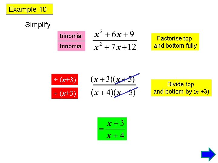 Example 10 Simplify trinomial ÷ (x+3) Factorise top and bottom fully Divide top and