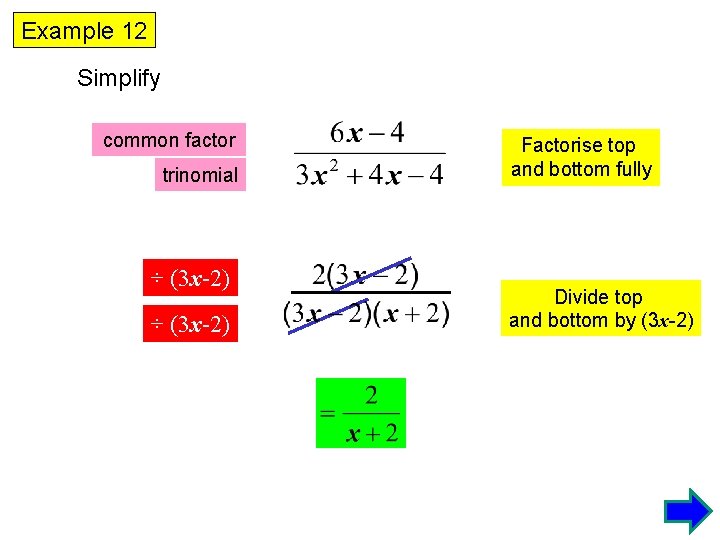 Example 12 Simplify common factor trinomial ÷ (3 x-2) Factorise top and bottom fully