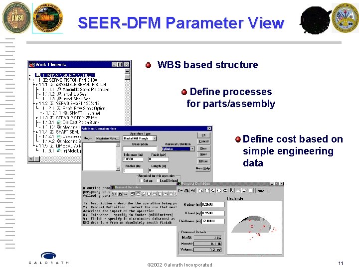 SEER-DFM Parameter View WBS based structure Define processes for parts/assembly Define cost based on