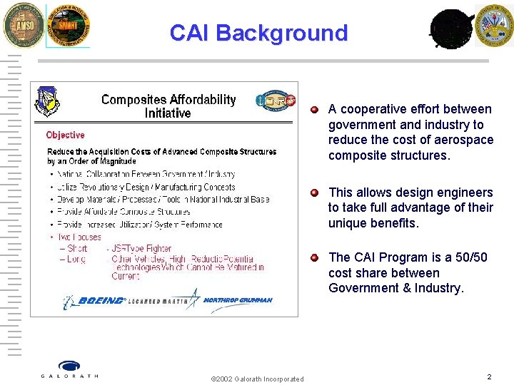 CAI Background A cooperative effort between government and industry to reduce the cost of