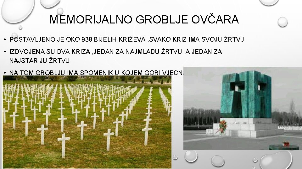 MEMORIJALNO GROBLJE OVČARA • POSTAVLJENO JE OKO 938 BIJELIH KRIŽEVA , SVAKO KRIZ IMA