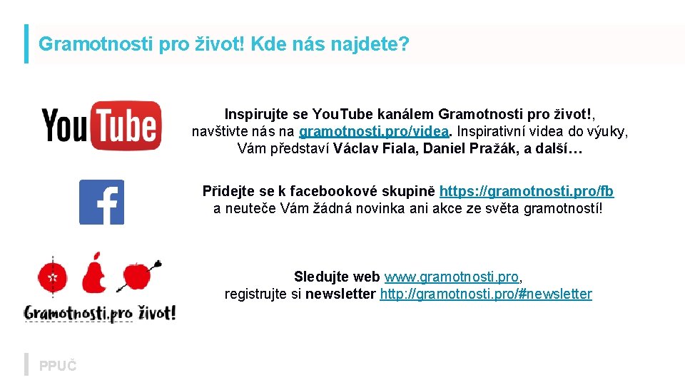 Gramotnosti pro život! Kde nás najdete? Inspirujte se You. Tube kanálem Gramotnosti pro život!,