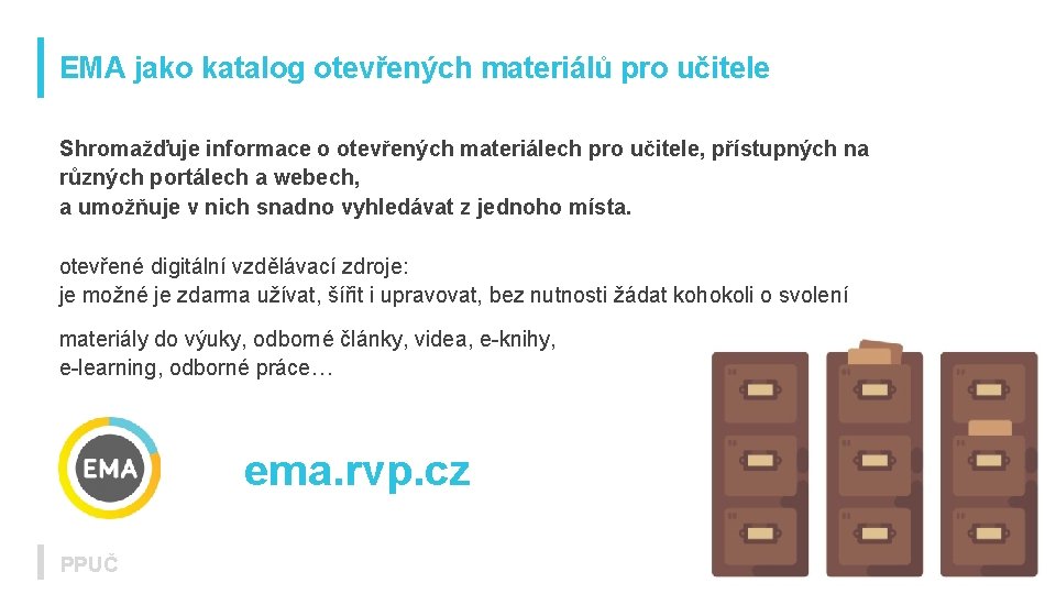 EMA jako katalog otevřených materiálů pro učitele Shromažďuje informace o otevřených materiálech pro učitele,