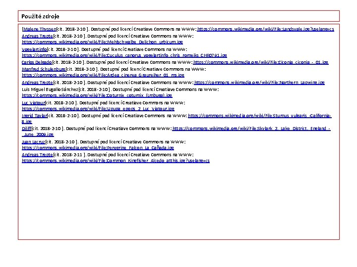 Použité zdroje [Malene Thyssen[cit. 2018 -2 -10 ]. Dostupné pod licencí Creatiave Commons na
