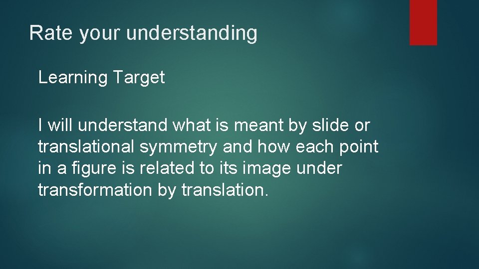 Rate your understanding Learning Target I will understand what is meant by slide or
