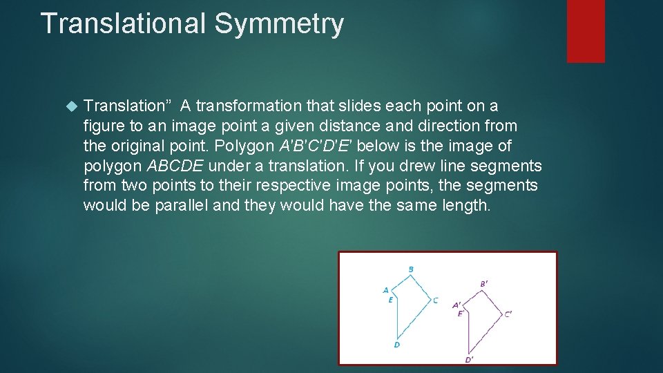 Translational Symmetry Translation” A transformation that slides each point on a figure to an