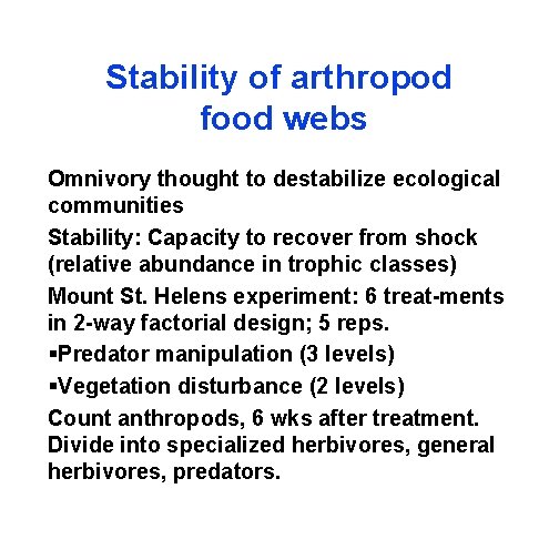 Stability of arthropod food webs Omnivory thought to destabilize ecological communities Stability: Capacity to