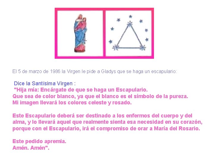 El 5 de marzo de 1986 la Virgen le pide a Gladys que se