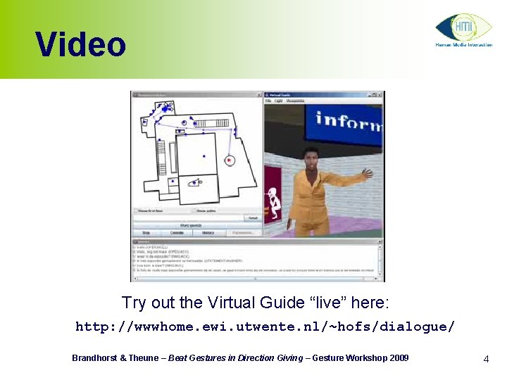 Video (link naar filmpje hier) Try out the Virtual Guide “live” here: http: //wwwhome.