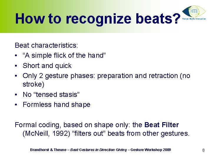 How to recognize beats? Beat characteristics: • “A simple flick of the hand” •