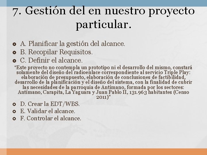 7. Gestión del en nuestro proyecto particular. A. Planificar la gestión del alcance. B.