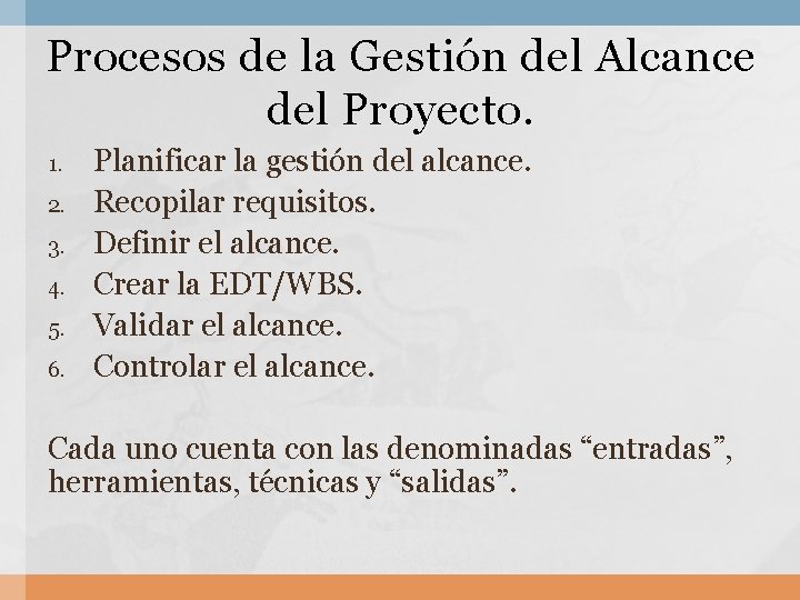 Procesos de la Gestión del Alcance del Proyecto. 1. 2. 3. 4. 5. 6.