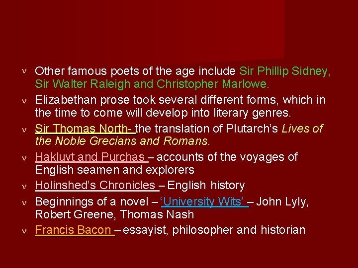  Other famous poets of the age include Sir Phillip Sidney, Sir Walter Raleigh