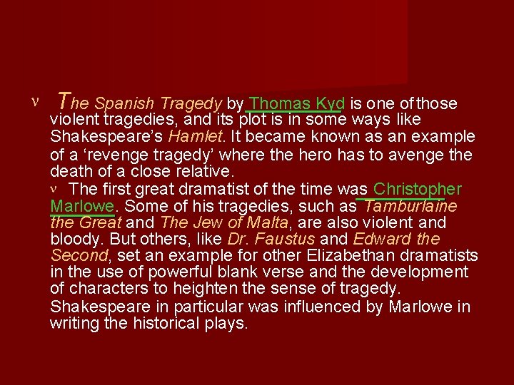  The Spanish Tragedy by Thomas Kyd is one of those violent tragedies, and