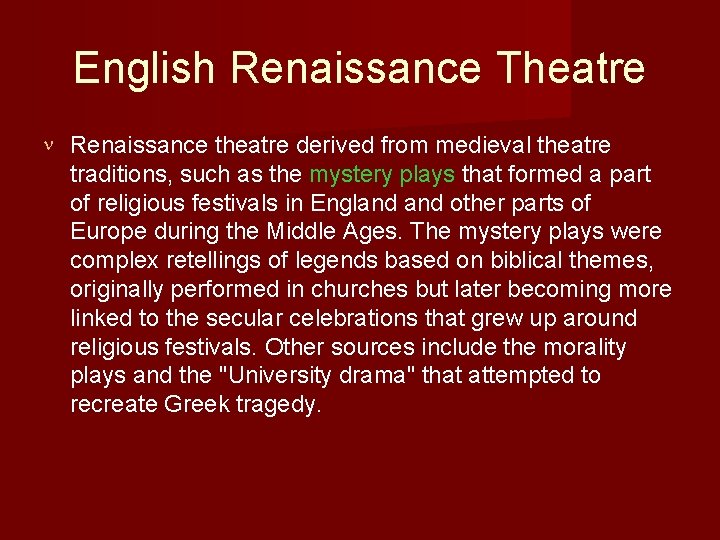 English Renaissance Theatre Renaissance theatre derived from medieval theatre traditions, such as the mystery