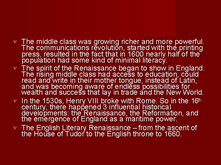  The middle class was growing richer and more powerful. The communications revolution, started