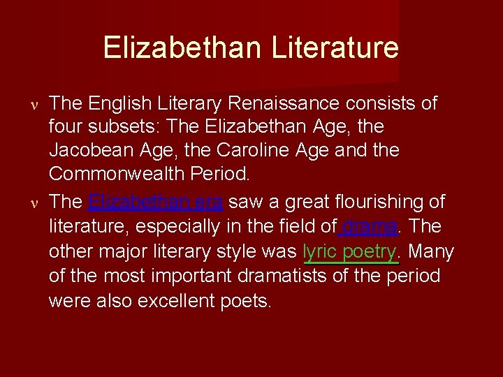 Elizabethan Literature The English Literary Renaissance consists of four subsets: The Elizabethan Age, the