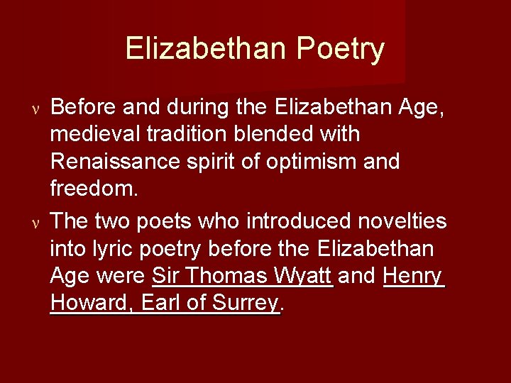 Elizabethan Poetry Before and during the Elizabethan Age, medieval tradition blended with Renaissance spirit