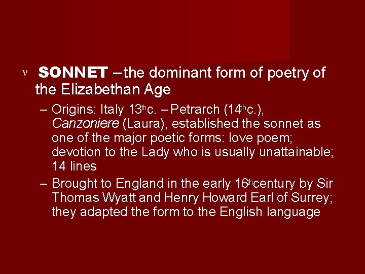  SONNET – the dominant form of poetry of the Elizabethan Age – Origins: