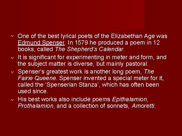  One of the best lyrical poets of the Elizabethan Age was Edmund Spenser.