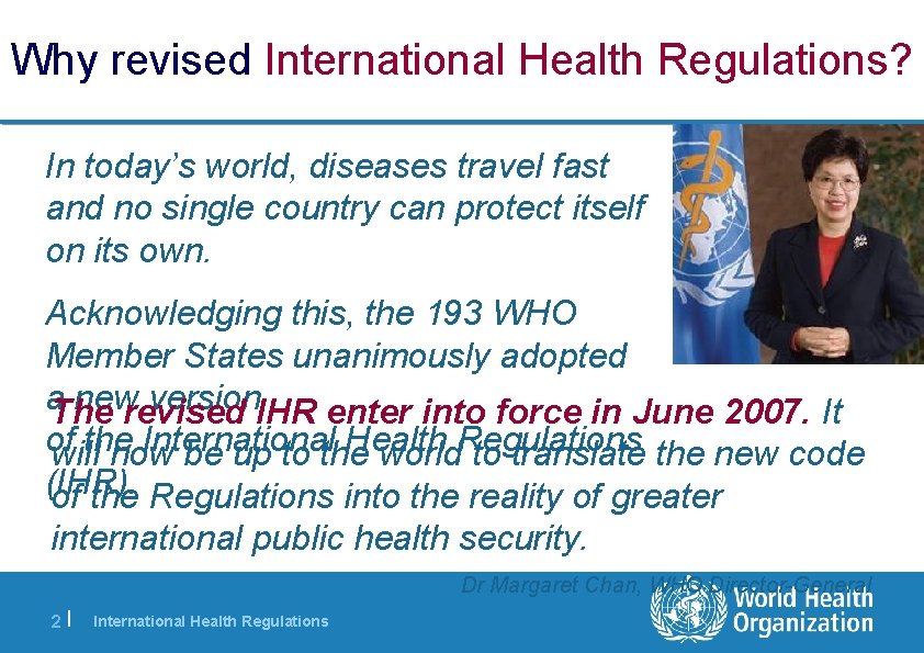 Why revised International Health Regulations? In today’s world, diseases travel fast and no single