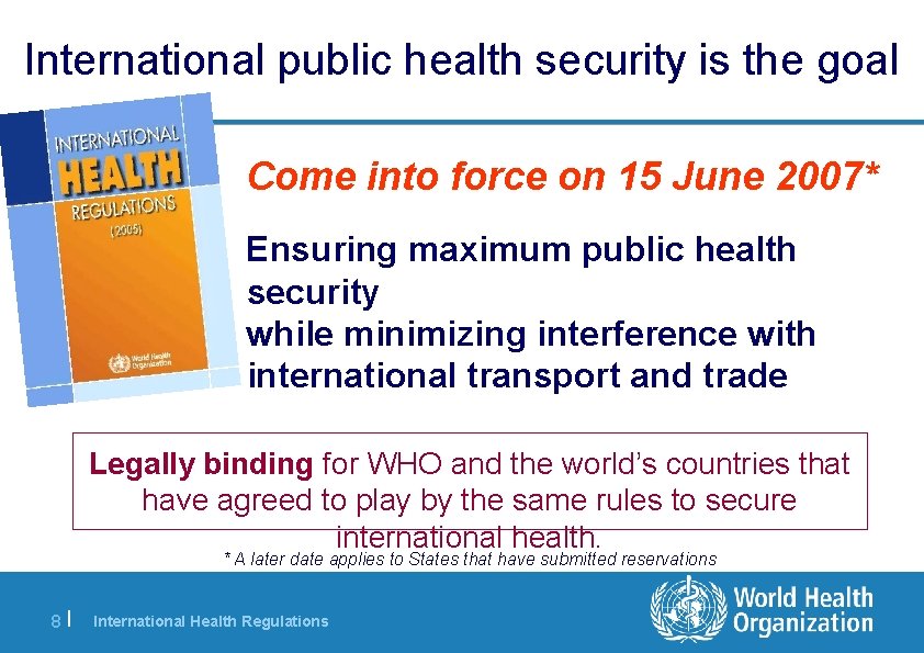 International public health security is the goal Come into force on 15 June 2007*