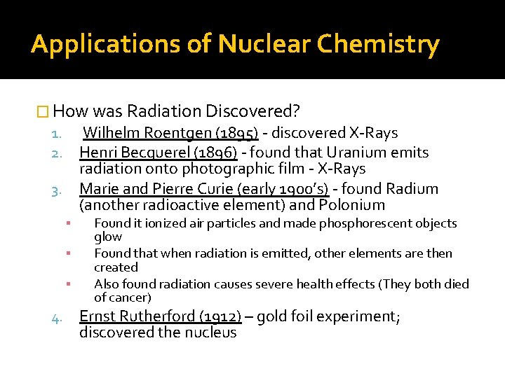 Applications of Nuclear Chemistry � How was Radiation Discovered? 1. Wilhelm Roentgen (1895) -