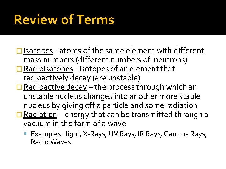 Review of Terms � Isotopes - atoms of the same element with different mass